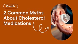 2 Common Myths About Cholesterol Medications  GoodRx [upl. by Aiyt]