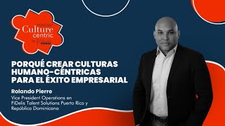 Porqué crear culturas Humanocéntricas para el éxito empresarial [upl. by Hgieleak]