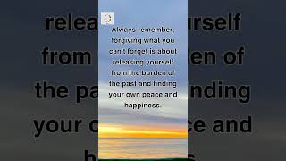 Always Remember Forgiving What You Cant Forget for Peace and Happiness quotes healing [upl. by Halvaard]