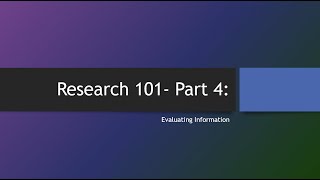 Research 101  Part 4 Evaluating Information [upl. by Seroka]