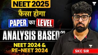 NEET 2025 Paper Difficulty Level  Analysis based on NEET 2024 amp ReNEET 2024  SKC Sir [upl. by Eseerehc574]