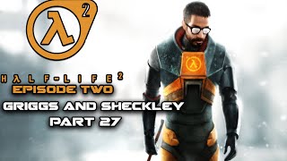 Griggs and Sheckley Half Life 2 Part 27 Episode Two [upl. by Htebazileyram]