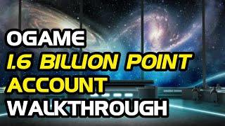 OGame 16 Billion Point Account Walkthrough [upl. by Ahsenra]