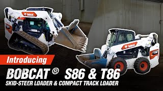 Introducing Bobcat® S86 SkidSteer Loader amp T86 Compact Track Loader [upl. by Ayetal345]