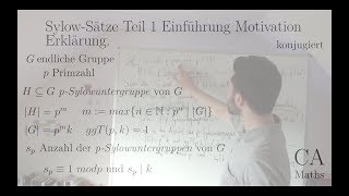 Sylow Sätze Teil 1 Einführung Motivation Erklärung Algebra [upl. by Eadrahc]