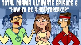 Total Drama Ultimate Episode 6 quotHow to be a Heartbreakerquot [upl. by Viking]