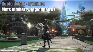 Final Fantasy XIV 30  Quête de job  Erudit 56  Mets tomberry légionnaire [upl. by Eivla253]