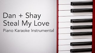 Steal My Love Piano Karaoke Instrumental Dan  Shay [upl. by Anitnoc]