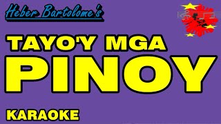 TAYOY MGA PINOY  Heber Bartolome Karaoke [upl. by Weisman]