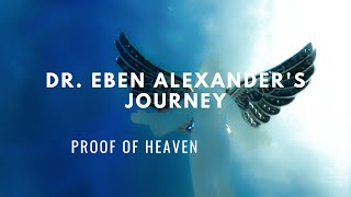 Dr Eben Alexanders Journey Proof of Heaven [upl. by Artenak]