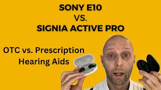 Sony CRE E10 vs Signia Active Pro  OTC vs Prescription Hearing Aids  Detailed Comparison [upl. by Auqenehs]