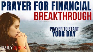 SAY This Prayer For Financial Breakthrough  Powerful Morning Prayer To Bless Your Day [upl. by Ebner686]