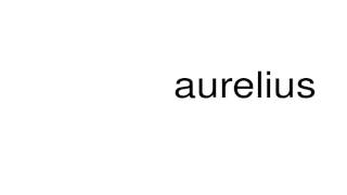 How to pronounce aurelius [upl. by Acinoj]