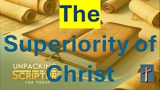 The Superiority of Christ  Hebrews 114 [upl. by Rambow]