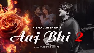 Aaj Bhi 2  Vishal Mishra  Video Song  Ali Fazal Surbhi Jyoti  Kaushal Kishore  Sidha ladka [upl. by Conah]