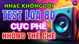 NHẠC THỬ LOA CỰC CHUẨN 2024  NHẠC KHÔNG LỜI TEST LOA 8D RUMBA  NHẠC RẤT PHÊ KHÔNG THỂ CHÊ [upl. by Penhall]