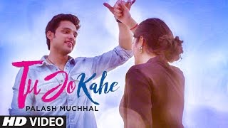 Tu Jo Kahe Video Song  Palash Muchhal  Parth Samthaan  Anmol Malik  Yasser Desai  Palak Muchhal [upl. by Nickelsen26]