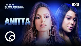 DE FRENTE COM BLOGUEIRINHA ANITTA  T2E24  DiaTV [upl. by Malissa]