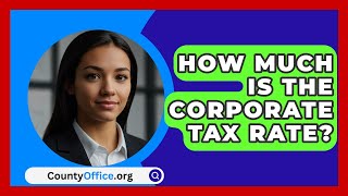 How Much Is The Corporate Tax Rate  CountyOfficeorg [upl. by Erlewine254]