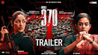 Article 370  Official Trailer  Yami Gautam Priya Mani  23rd Feb 2024  Jio Studios  B62 Studios [upl. by Nyrroc]