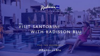 Visit Santorini with Radisson Blu [upl. by Danielson86]