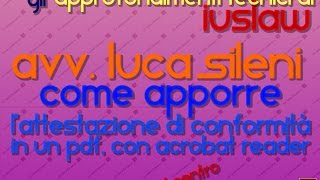 Le VIDEO GUIDE IUSLAW  Avv Luca Sileni come inserire lattestazione in un PDF [upl. by Theurich655]