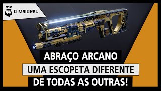 DESTINY 2  Abraço Arcano  Uma escopeta diferente de todas as outras [upl. by Aicala]