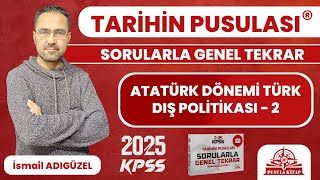 2024 KPSS Tarihin Pusulası  Atatürk Dönemi Türk Dış Politikası  2  İsmail ADIGÜZEL [upl. by Auroora]