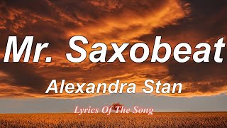 Alexandra Stan  Mr Saxobeat Lyrics [upl. by Ecneps]