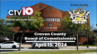 Craven County Board of Commissioners Regular Meeting  April 15 2024 [upl. by Llewsor295]