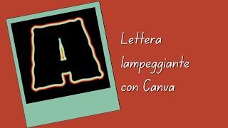 Come Creare unAnimazione Psichedelica di una Lettera su Canva Guida PassoPasso [upl. by Nimzzaj]