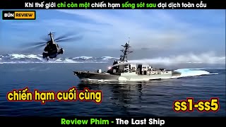 Khi thế giới chỉ còn một chiến hạm sống sót sau đại dịch toàn cầu  Review phim chiến hạm cuối cùng [upl. by Walden878]