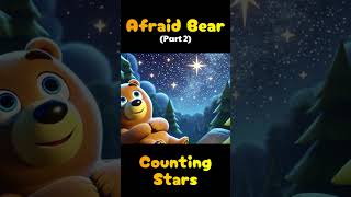 Afraid Bear Counting Stars at Night  Bedtime Story  Kids Story  Part 2 [upl. by Elleirda546]