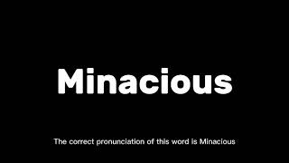 How to Pronounce Minacious Correctly  English Pronunciation Guide [upl. by Eidoj269]