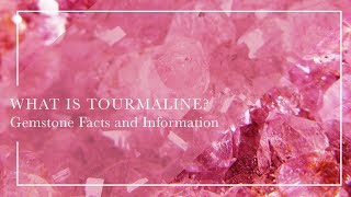 What Is Tourmaline  Gemstone Facts and Information [upl. by Kin283]