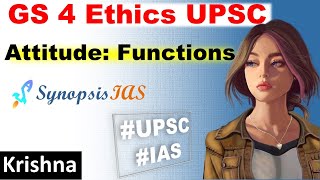 GS 4 UPSC Lectures Attitude Functions  Ethics Lectures for UPSC IAS Krishna [upl. by Einitsed]