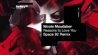 Nicole Moudaber  Reasons To Love You Space 92 Remix [upl. by Anyalram]