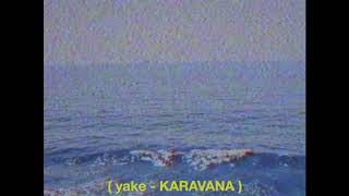 yake  Karavana prod LXVE x Adrian Grey [upl. by Flossie]