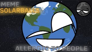 Allergic to Earthlings Allergic to People  Animation meme  SolarBalls animation [upl. by Magavern]