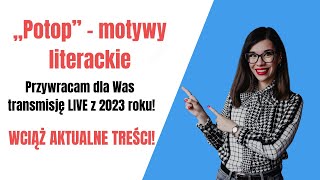 🆕„Potopquot  motywy literackie  wciąż aktualna TRANSMISJA NA ŻYWO z 2023 Przywracam dla Was [upl. by Judie]