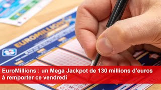 EuroMillions  un Mega Jackpot de 130 millions d’euros à remporter ce vendredi [upl. by Weld494]