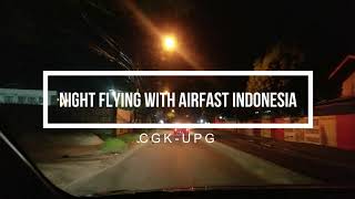 NIGHT FLYING WITH AIRFAST INDONESIA  CGKUPG [upl. by Lorenz]