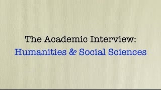 9172013 The Academic Interview Social Sciences and Humanities [upl. by Notnerb619]