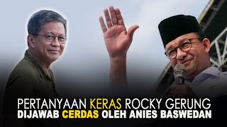 SERU PERTANYAAN KERAS ROCKY GERUNG DIJAWAB CERDAS OLEH ANIES BASWEDAN [upl. by Elyagiba]