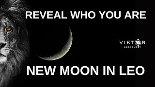 Reveal Who You Are  New Moon in Leo  AstroViktor [upl. by Glialentn579]