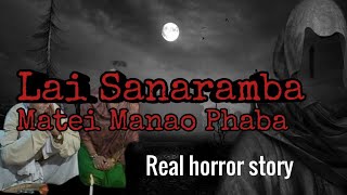 Lai Sanaramba PhabaReal horror storyAsengba wari amakhakManipuri horror story [upl. by Etnaik]