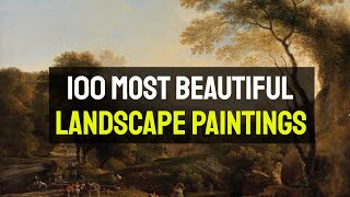 Landscape Paintings  100 Most Beautiful Landscape Paintings [upl. by Chavaree]