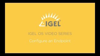 Configuring an Endpoint with IGEL OS 11 [upl. by Yenahteb]