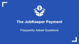 The JobKeeper Payment Frequently Asked Questions [upl. by Gord]