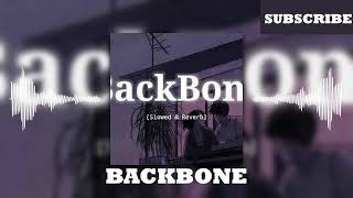 Backbone  Slowed and Reverbed  The Remix [upl. by Iccir]